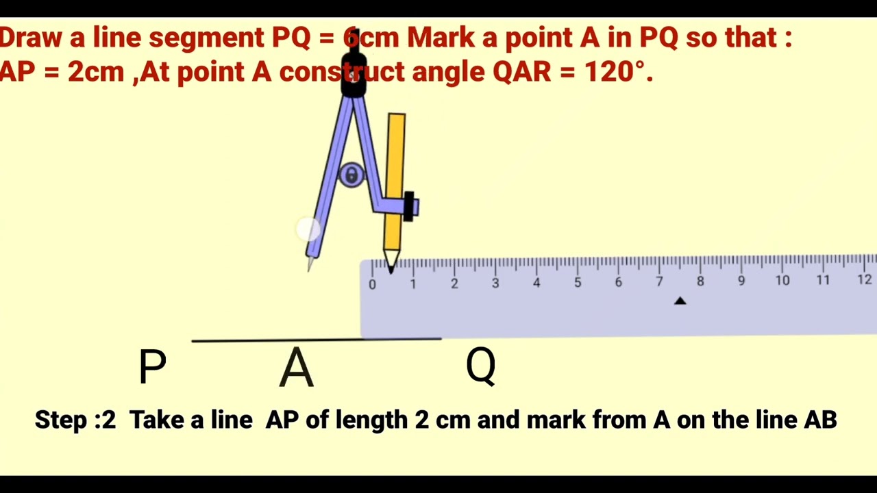 Draw a line segment PQ = 6cm Mark apoint A in PQ so that  AP = 2cm,At point A construct ∠QAR = 120°.