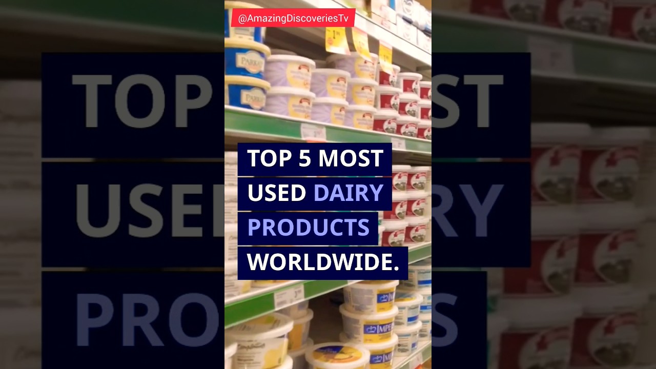 Top 5 Most Used Dairy Products Worldwide. 
