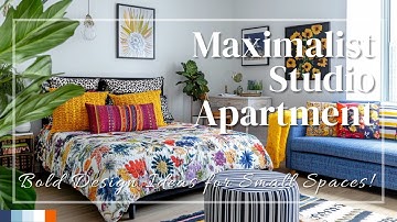 Maximalist Studio Apartment: Bold Design Ideas for Small Spaces!