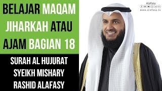 Maqam Jiharkah / Ajam 18 - Surah Al Hujurat - Syeikh Mishary Rashid Alafasy الشيخ مشاري مقام العجم