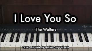 I Love You So - The Walters | Piano Karaoke by Andre Panggabean
