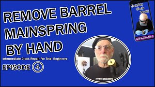 How To Remove A Barrel Mainspring By Hand Episode 4