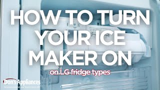 How to Turn on Ice Makers | LG French Door, Sidebyside, Bottom Freezer Fridges