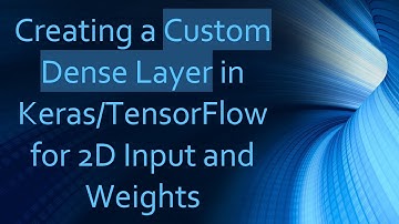 Creating a Custom Dense Layer in Keras/TensorFlow for 2D Input and Weights