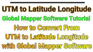 UTM to Latitude Longitude Global Mapper | Convert UTM to lat long | Convert utm to dms Global Mapper screenshot 4