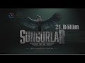 SUNGURLAR - Bölüm 21 (Uzun Versiyon)