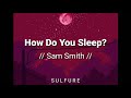 How Do You Sleep - Sam Smith Traducción al español
