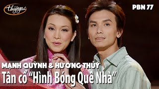 PBN 77 | Mạnh Quỳnh & Hương Thủy - Tân cổ “Hình Bóng Quê Nhà”