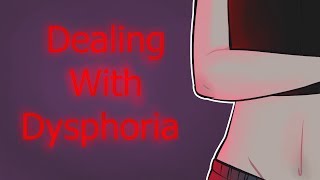 Dealing With Dysphoria