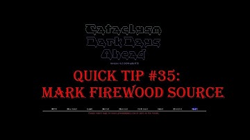 Cataclysm Quick Tip #35 - Mark Firewood Source