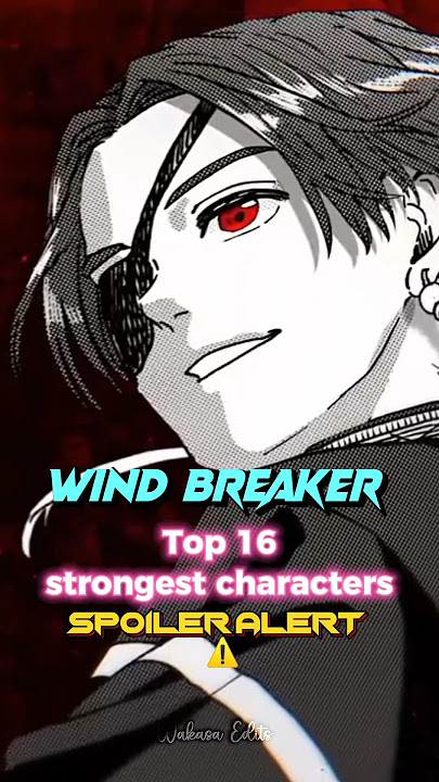 Wind breaker top 16 strongest characters spoilers⚠️#windbreaker #anime#windbreakeredit #ytshort
