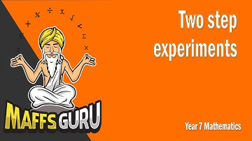 Two step experiments | Year 7 Maths | MaffsGuru