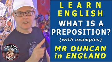 What is a PREPOSITION?  Learn English prepositions with Mr Duncan #englishaddictwithmrduncan