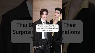 Thai Bl Actors Who Had The Most Shocking Glow Ups Then Vs Now zeepruk netsiraphop blactors fyp