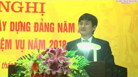 Huyện ủy Thạch Thất tổng kết công tác xây dựng Đảng năm 2017; triển khai nhiệm vụ năm 2018