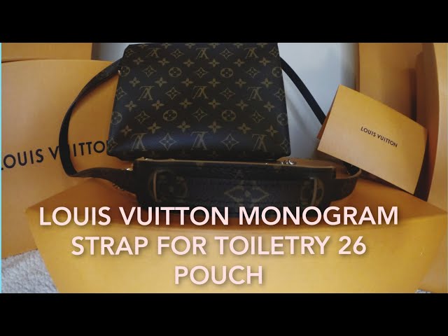 LOUIS VUITTON MONOGRAM STRAP 16MM FOR TOILETRY POUCH 26 UNBOXING AND REVIEW  
