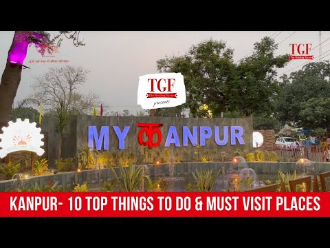 Top 10 things to do in KANPUR | Must visit places in KANPUR | KANPUR Famous Places