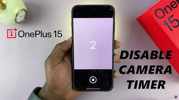 How To Disable Camera Timer On OnePlus 15