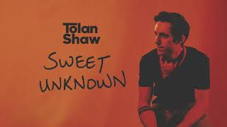 Sweet Unknown (Official Audio) - Tolan Shaw