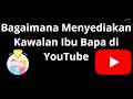 Cara Menyediakan Kawalan Ibu Bapa di YouTube - Panduan Penuh