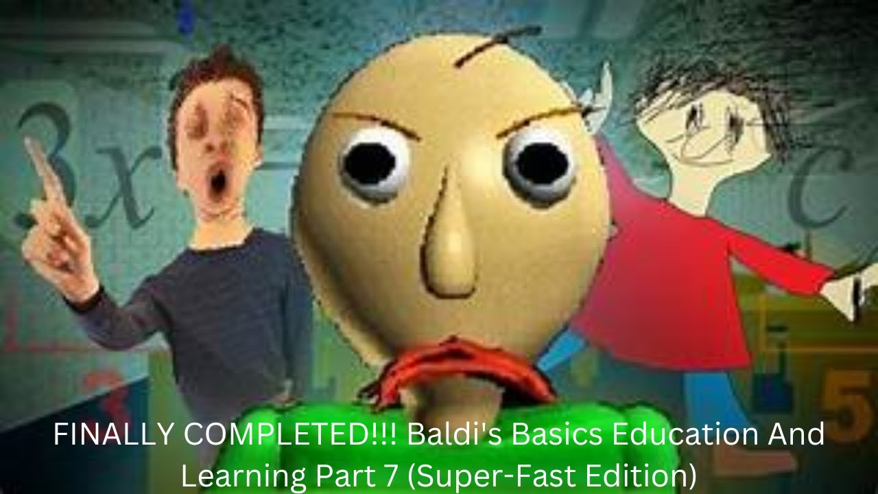 FINALLY COMPLETED!!! Baldi's Basics Education And Learning Part 7 ...