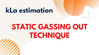 Static Gassing Out: A Method for kLa Estimation in fermentor | Mass transfer | TPBS | GATE BT