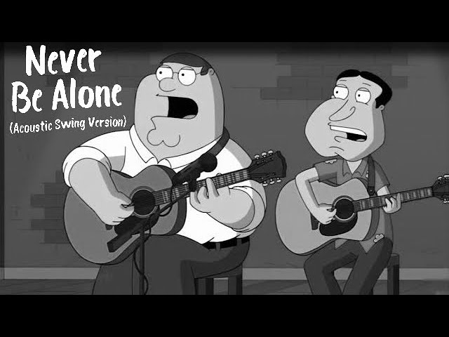 Quagmire u0026 Griffin - Never Be Alone (Acoustic Swing Cover) class=