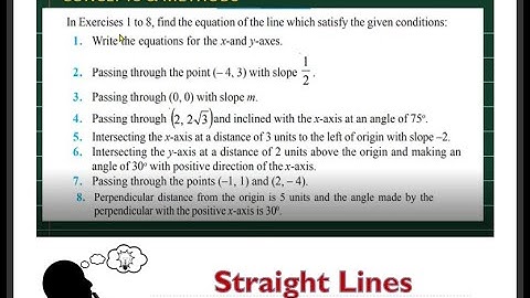 In Exercises 1 to 8, find the equation of the line which satisfy the given conditions.