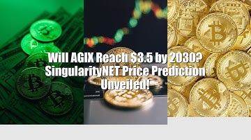 Will AGIX Reach $3.5 by 2030? SingularityNET Price Prediction Unveiled!