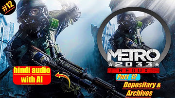 Metro 2033 Redux - Depository ,Archives & Driving To Sparta | #part 12 | In Hindi With AI