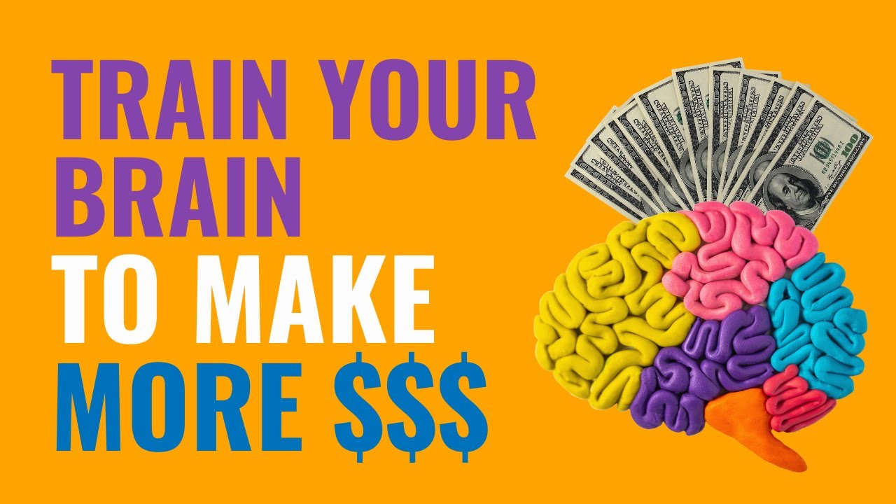 Train Your Brain to Make More $$$ - YouTube