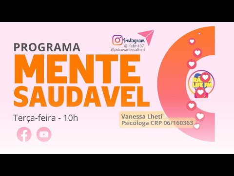 29/08 O Programa Mente Saudável é com a Psicóloga Vanessa Lheti.