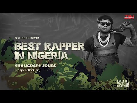 KHALIGRAPH JONES - BEST RAPPER IN NIGERIA (OFFICIAL AUDIO)