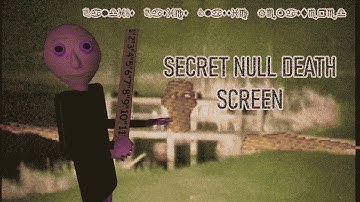 SECRET NULL DEATH SCREEN (SPOILERS) - [Baldi