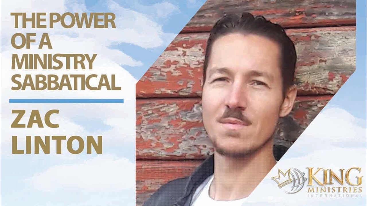 The Power of a Ministry Sabbatical Zac Linton on The Evangelism