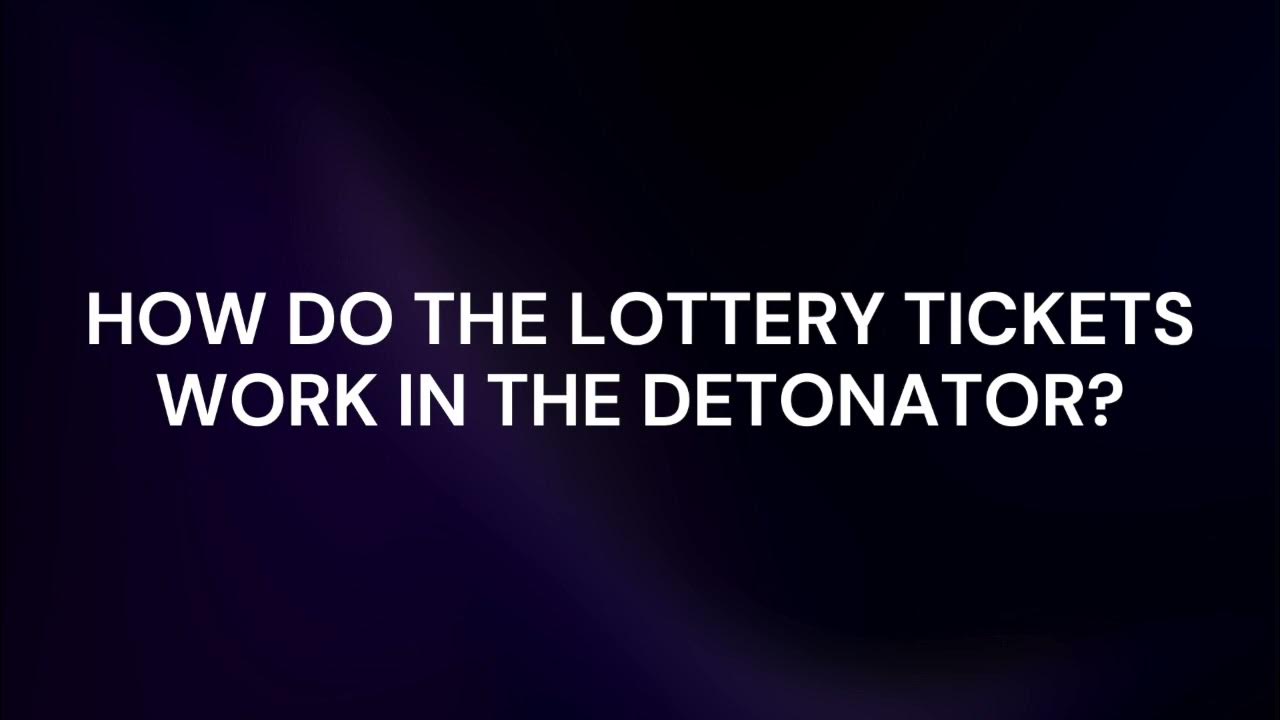 How Do The Lottery Tickets Work In The Detonator? YouTube