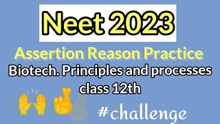 Assertion Reason practice✅|Neet2023|Biotechnology|Class12|Challenge|Neet Biology|With Answerkey