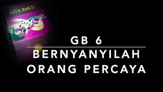 GB 6 — Bernyanyilah Orang Percaya