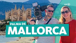 Palma de Mallorca: Günstiger Städtetrip auf die spanische Balearen-Insel | ARD Reisen