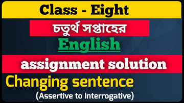 Class - Eight 4th week English assignment solution || Changing sentence || PEnglishh ||