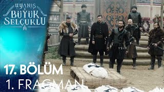 Uyanış Büyük Selçuklu 17 Bölüm Fragmanı