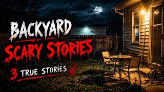 3 Scary TRUE Backyard Horror Stories That Will Make You Afraid of Your Own Backyard 👻