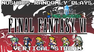 NoShoes Vertically Plays Final Fantasy VI pt 3