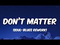 Don T Matter Soul Blues Rework SoulShade Records Akon Cover Lyrics Don T Matter Soul Blues Rework SoulShade Records Akon Cover Lyrics