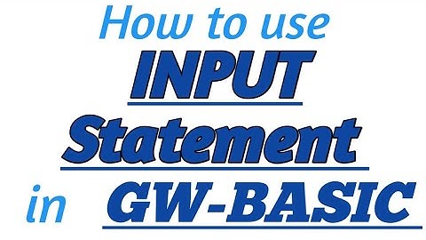 INPUT STATEMENT in GW-BASIC with Practical Example in GW-BASIC