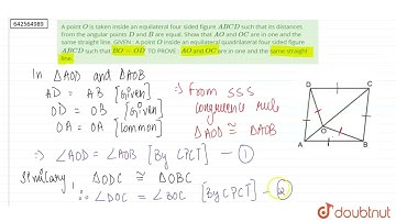 A point O\nis taken inside an equilateral four sided figure A B C D\nsuch that its distances fro...