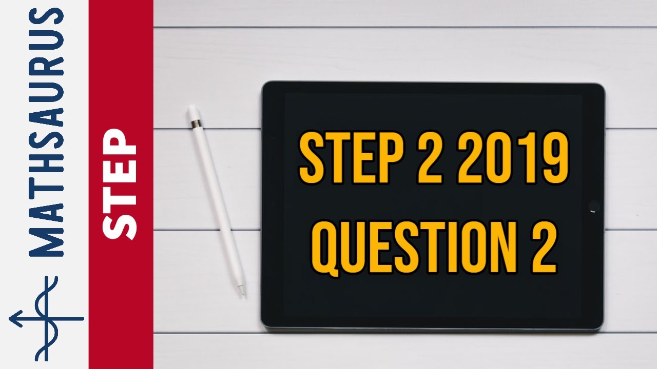 STEP 2 2019 Q2 - Вступительный экзамен по математике в Кембриджский университет