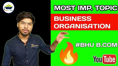 MOST IMPORTANT TOPIC || BUSINESS ORGANISATION || BHU B.COM ENTRANCE EXAM 2021