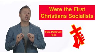 The Early Church Was Not Socialist. SeanMcDowell.org