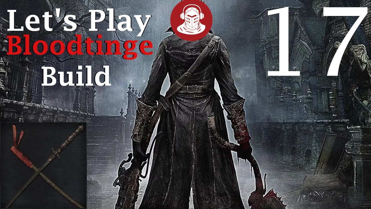 A CORPSE, SHOULD BE LEFT WELL ALONE | Bloodborne | Bloodtinge Build ...